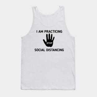 I am practicing social distancing Tank Top